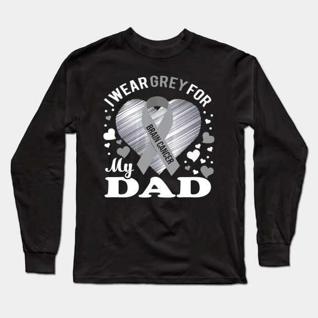 I Wear Grey For My DAD Brain Cancer Awareness Long Sleeve T-Shirt by Antoniusvermeu